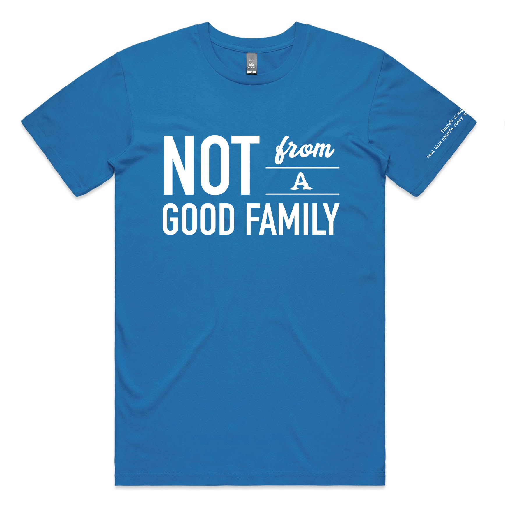 NOT FROM A GOOD FAMILY: THE STORY OF A T-SHIRT